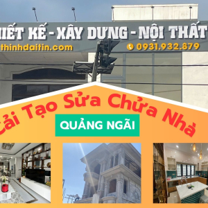 Dịch Vụ Cải Tạo, Sửa Chữa Nhà Phố – Biệt Thự Uy Tín Tại Quảng Ngãi          