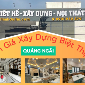 Báo Giá Xây  Dựng  Biệt Thự Hiện Đại Tại Quảng Ngãi Năm 2026 – Trọn Gói, Minh Bạch, Tiết Kiệm