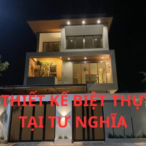 DỊCH VỤ THIẾT KẾ BIỆT THỰ TẠI TƯ NGHĨA – KIẾN TẠO KHÔNG GIAN SỐNG ĐẲNG CẤP, TINH TẾ, BỀN VỮNG